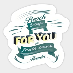 Beach Days for you in South Beach - Florida (Dark lettering t-shirts) Sticker